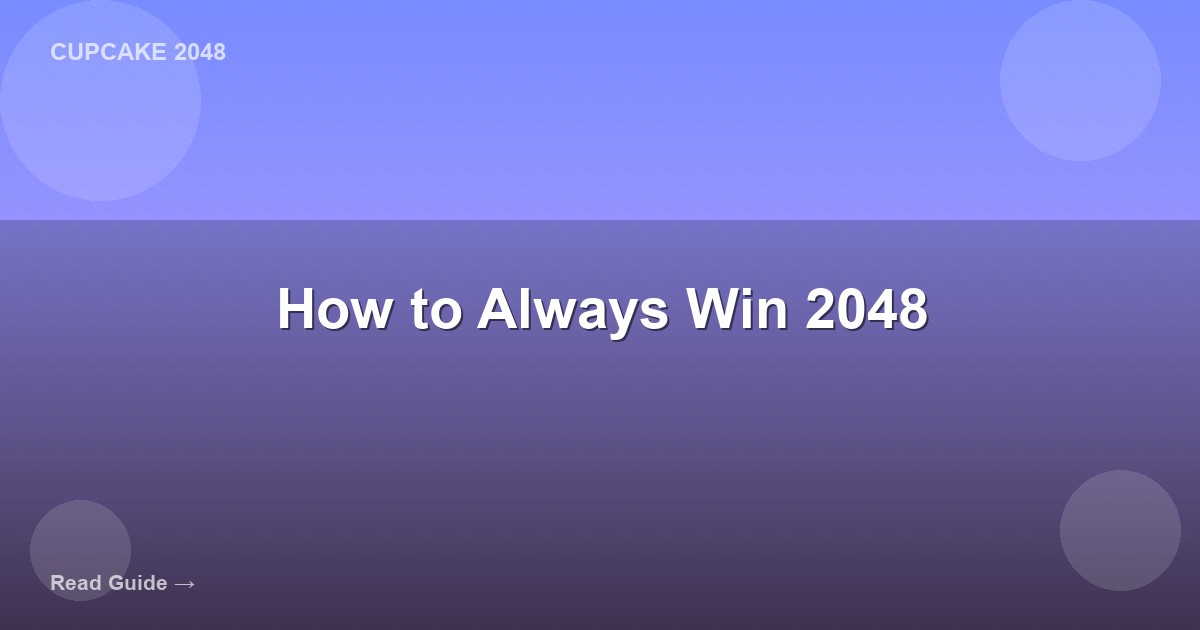 how to always win 2048